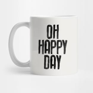 Oh Happy Day by The Motivated Type in black and white Mug